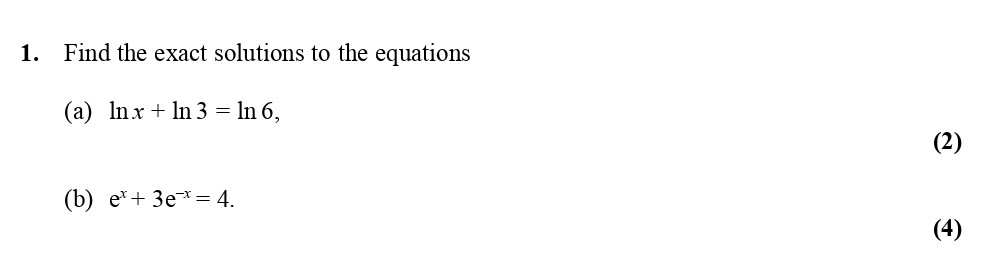 Find-the-exact-solutions-to-the-equations--(a)-ln-x-+-ln-3-=-ln-6,--(b)-e^x-+-3e^x-=-4.-Edexcel-A-Level Maths Pure-Question 3-2007-Paper 5.png